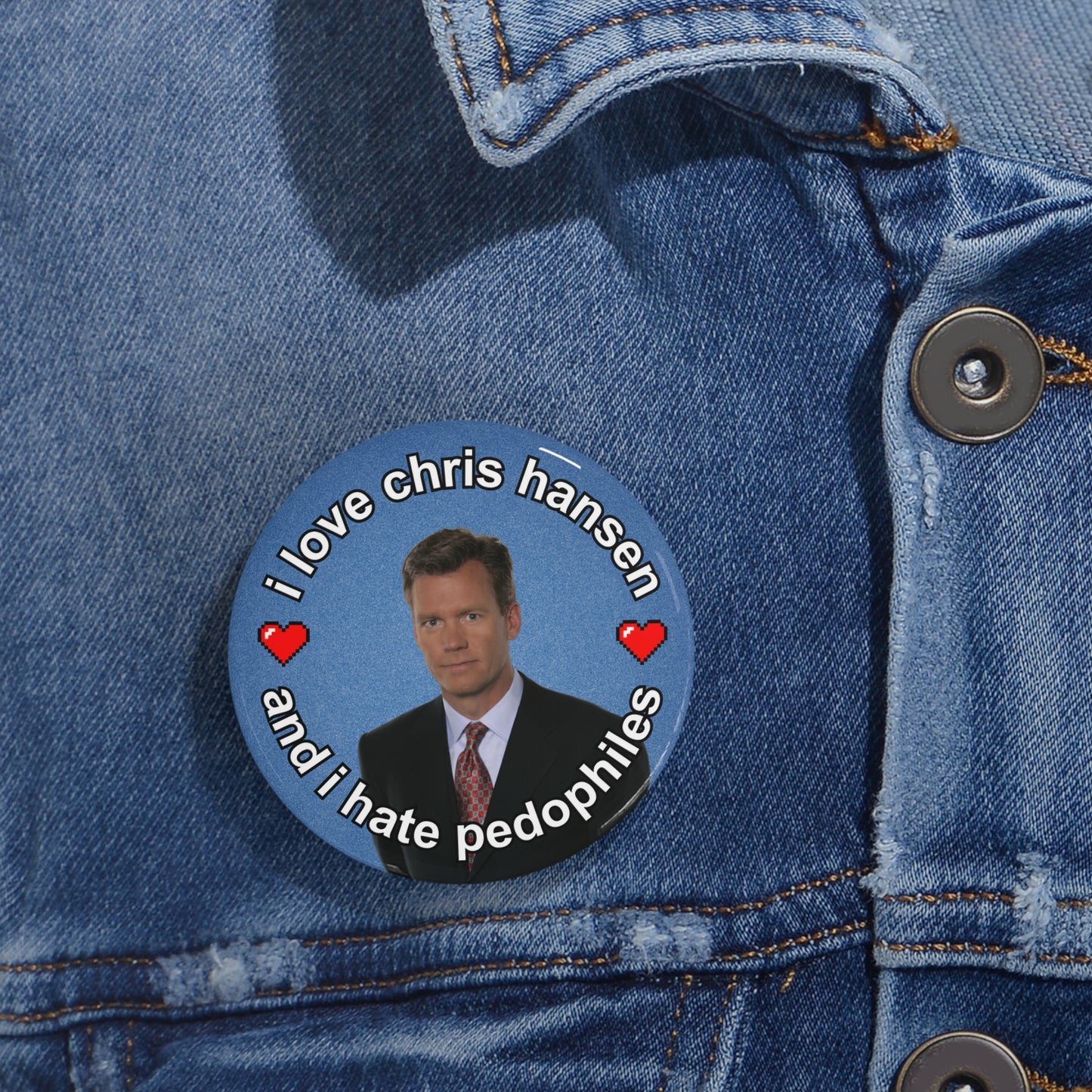 "i love chris hansen and i hate pedophiles" (Circular Pin)