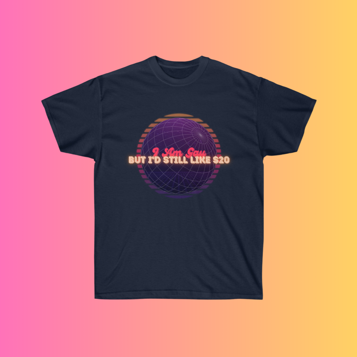 "I Am Gay, But I'd Still Like $20" (Unisex Ultra Cotton Tee)